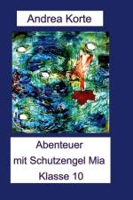 Abenteuer mit Schutzengel Mia af Andrea Korte