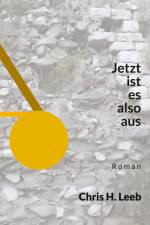 Jetzt ist es also aus af Chris H. Leeb