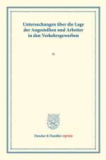 Untersuchungen über die Lage der Angestellten und Arbeiter in den Verkehrsgewerben.
