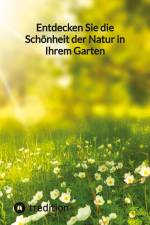 Entdecken Sie die Schönheit der Natur in Ihrem Garten af Moritz