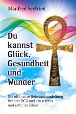 Du kannst Glück, Gesundheit und Wunder af Manfred Seefried