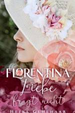 Florentina - Der bezaubernste Liebesroman, seit es Romanzen gibt. af Heike Gehlhaar