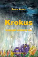 Krokus warum weinst du af Renate Lanius