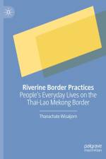 Riverine Border Practices af Thanachate Wisaijorn