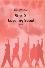 Star.X - Love my Seoul af Britta Wolters