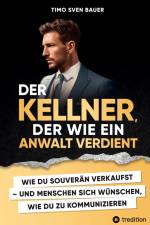 Der Kellner, der wie ein Anwalt verdient af Timo Sven Bauer