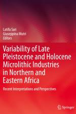Variability of Late Pleistocene and Holocene Microlithic Industries in Northern and Eastern Africa af Giuseppina Mutri
