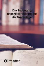 Die Bedeutung finanzieller Bildung auf die Geldanlage af Moritz