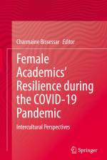 Female Academics¿ Resilience during the COVID-19 Pandemic af Charmaine Bissessar