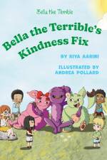 Bella the Terrible's Kindness Fix af Riya Aarini
