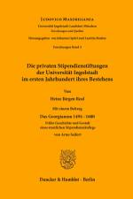 Die privaten Stipendienstiftungen der Universität Ingolstadt im ersten Jahrhundert ihres Bestehens. af Heinz Jürgen Real