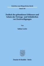 Freiheit des gebundenen Erblassers und Schutz des Vertrags- und Schlußerben vor Zweitverfügungen. af Sabine Loritz