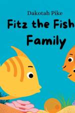 Fitz the Fish's Family af Dakotah Pike