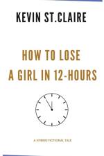 How To Lose A Girl in 12 Hours af Kevin St. Claire