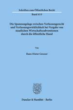 Die Spannungslage zwischen Verfassungsrecht und Verfassungswirklichkeit bei Vergabe von staatlichen Wirtschaftssubventionen durch die öffentliche Hand. af Hans-Dieter Grosser