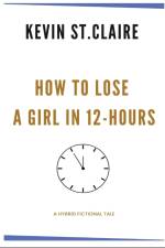 How to Lose a Girl in 12-hours af Kevin St. Claire
