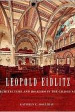 Leopold Eidlitz: Architecture and Idealism in the Gilded Age af Kathryn E. Holliday