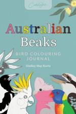 Australian Beaks: Bird Colouring Journal af Shelley May Kurtz