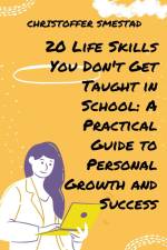 20 Life Skills You Don't Get Taught in School af Christoffer Smestad