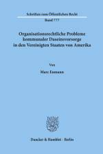 Organisationsrechtliche Probleme kommunaler Daseinsvorsorge in den Vereinigten Staaten von Amerika. af Marc Eumann