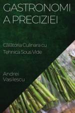 Gastronomia Preciziei af Andrei Vasilescu