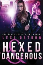 Hexed and Dangerous af Lexi Ostrow