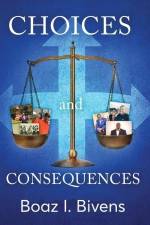 Choices and Consequences af Boaz Bivens