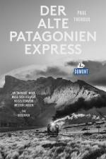 Der alte Patagonien-Express (DuMont Reiseabenteuer) af Paul Theroux