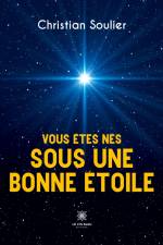 Vous êtes nés sous une bonne étoile af Christian Soulier