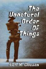 The Unnatural Order of Things af Rick M. Clausen