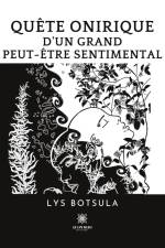 Quête onirique d¿un grand peut-être sentimental af Lys Botsula