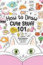 How to Draw 101 Cute Stuff for Kids af Bancha Pinthong