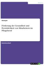Förderung der Gesundheit und Persönlichkeit von Mitarbeitern im Pflegeberuf af Anonym