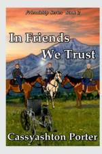 In Friends We Trust: Book Two in the Friendship series af Cassyashton Porter