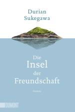 Die Insel der Freundschaft af Durian Sukegawa