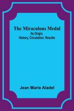 The Miraculous Medal af Jean Marie Aladel