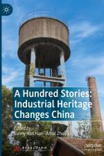 A Hundred Stories: Industrial Heritage Changes China af Amal Zhuo Li