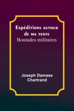 Expéditions autour de ma tente af Joseph Damase Chartrand