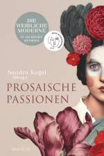 Prosaische Passionen af Sandra Kegel