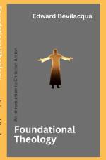 Foundational Theology af Edward Bevilacqua