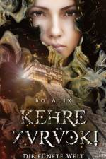 Alix, B: Kehre zurück! Die fünfte Welt af Bo Alix
