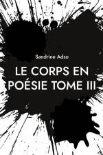 Le Corps en Poésie Tome III af Sandrine Adso