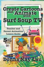 Create Cartoons and Animate with Surf Soup TV af Donna Kay Lau
