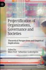 Projectification of Organizations, Governance and Societies af Sebastian Godenhjelm