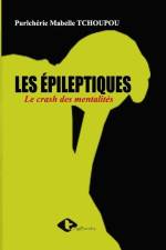 Les Épileptiques: Le crash des mentalités af Pulchérie Mabelle Tchoupou