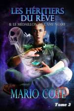 Les héritiers du rêve et le médaillon de l'âme noire Tome 3 af Mario Côté