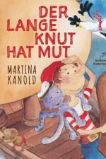 Der lange Knut hat Mut af Martina Kanold