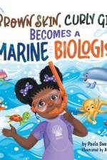 Brown Skin, Curly Girl Becomes A Marine Biologist af Paula Swearingen
