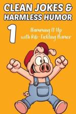 Clean Jokes & Harmless Humor, Vol. 1: Hamming It Up with Rib-Tickling Humor af Stephen Ratay
