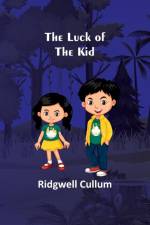 The Luck of the Kid af Ridgwell Cullum